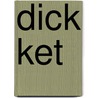 Dick Ket by A. Ottevanger