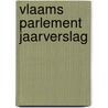 Vlaams parlement jaarverslag door Onbekend