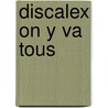 Discalex on y va tous by Unknown
