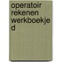 Operatoir rekenen werkboekje d