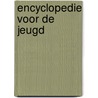 Encyclopedie voor de jeugd door Jack van Gelder