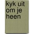 Kyk uit om je heen