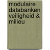 Modulaire databanken veiligheid & milieu door Onbekend