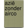 Azië zonder airco door Pierre van Veggel
