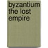 Byzantium the lost empire