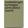 Mededelingen nymeegse centr.dialect naamk. door Onbekend