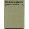 Jaarboek sociale gezondheidszorg door Onbekend