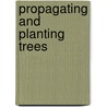 Propagating and planting trees door P. Paap