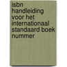 Isbn Handleiding Voor Het Internationaal Standaard Boek Nummer by Unknown