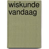 Wiskunde vandaag by W. Beeuwsaert