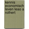 Kennis economisch leven leao a rothert door Onbekend