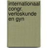 Internationaal congr. verloskunde en gyn door Onbekend