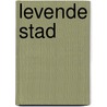 Levende stad by Stichting Veldwerk Nederland