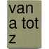 Van a tot z