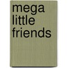 Mega little friends door Onbekend