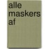 Alle maskers af