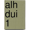 ALH DUI 1 door J.J.A.W. Van Esch