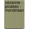 Cézanne - Picasso - Mondriaan door diverse