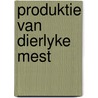 Produktie van dierlyke mest door Onbekend