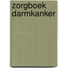 Zorgboek Darmkanker by Unknown