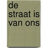 De straat is van ons by Unknown