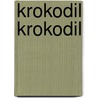 Krokodil krokodil door P. Nickl