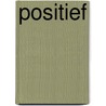 Positief by Tom Bouden