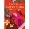 Waar de tijgers thuis zijn door Jean-Marie Blas De Robles