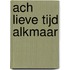 Ach lieve tijd Alkmaar