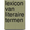 Lexicon van literaire termen by H. van Gorp