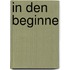 In den beginne