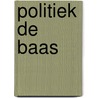 Politiek de baas by Grunfeld