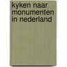 Kyken naar monumenten in nederland door R. Crevecoeur