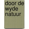 Door de wyde natuur door Onbekend