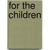 For the Children by R. Meijers