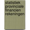 Statistiek provinciale financien rekeningen door Onbekend