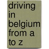 Driving in Belgium from A to Z door Flor Koninckx