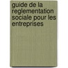 Guide de la reglementation sociale pour les entreprises door Onbekend