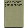 Vade mecum gemeent.pers. by Unknown
