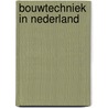 Bouwtechniek in nederland door Arends