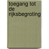 Toegang tot de rijksbegroting door Tobias Witteveen