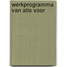 Werkprogramma van atis voor door Onbekend