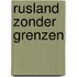 Rusland zonder grenzen