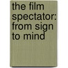 The film spectator: from sign to mind by Warren Buckland