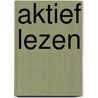 Aktief lezen door Onbekend