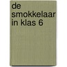 De smokkelaar in klas 6 by G. Evenhuis