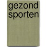 Gezond sporten door Onbekend