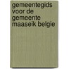 Gemeentegids voor de gemeente maaseik belgie door Onbekend