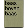 Baas boven baas by M. Zijlstra