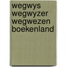 Wegwys wegwyzer wegwezen boekenland door Onbekend